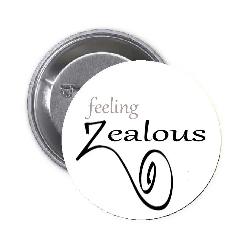 Round button pin brooch with “Feeling Zealous” text
