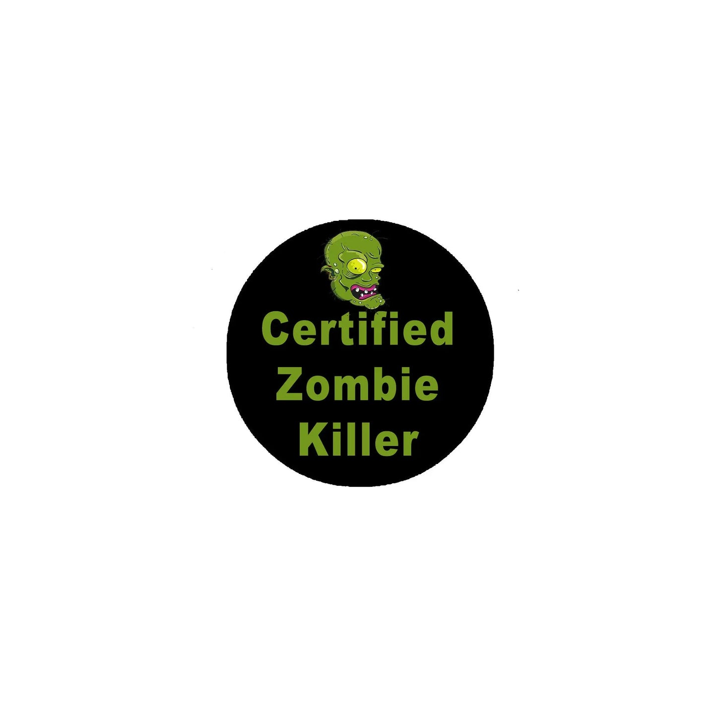 Zombie killer pinback button, round black with green zombie and 'Certified Zombie Killer'