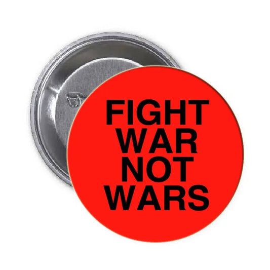 Fight War, NOT Wars: A Call for Peace in 2026 and Beyond - My Pinbacks