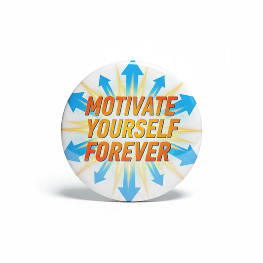 How to Motivate Yourself Forever - My Pinbacks