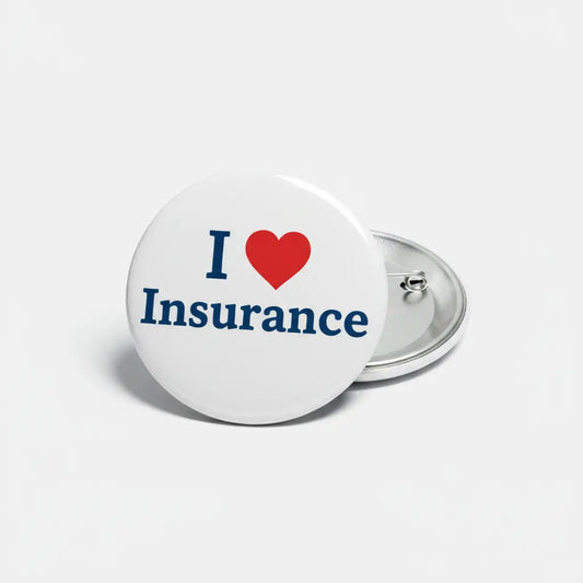 'I Love Insurance' Pin Is a Must-Have My Pinbacks
