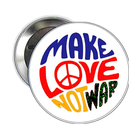 Make Love, Not War: A Timeless Philosophy for a Better World in 2026 - My Pinbacks