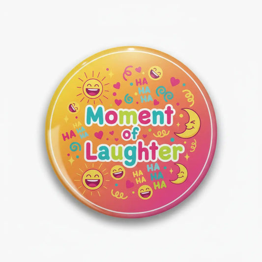 Moment of Laughter Day - My Pinbacks