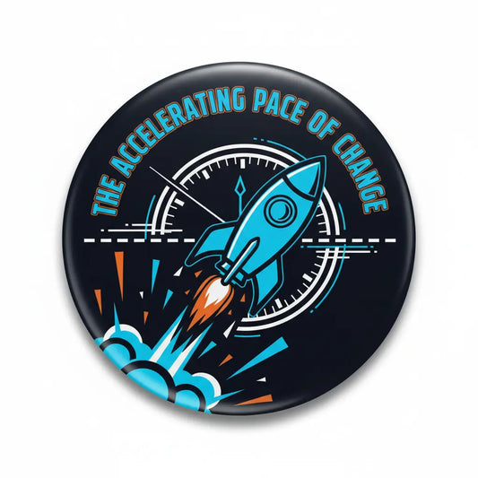 The Accelerating Pace of Change My Pinbacks