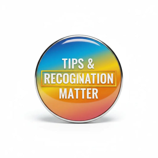 Tips and Recognition Matter My Pinbacks