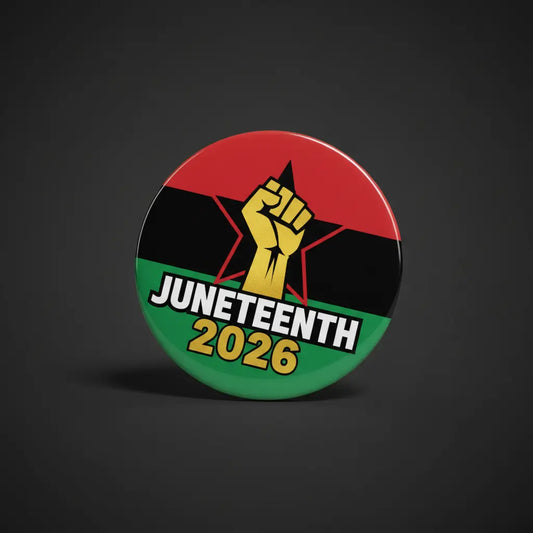 We love Juneteenth 2026 My Pinbacks