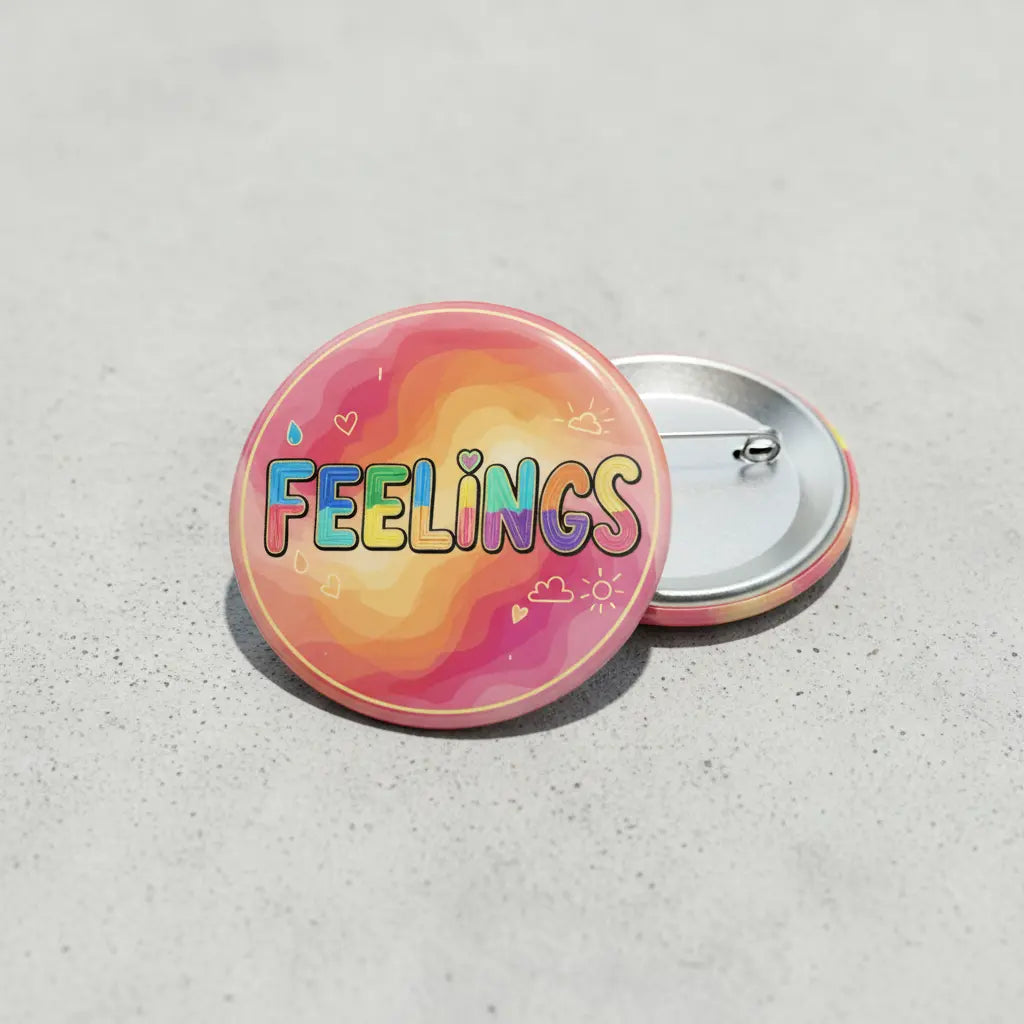 Feelings Button Pin Badge Pinbacks - My Pinbacks