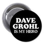 1.25-inch pinback button with black face and white text 'DAVE GROHL IS MY HERO'