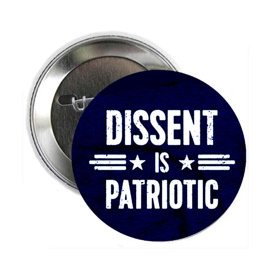 Dissent is Patriotric 2.25" Pinback for Jackets, Backpacks, etc.