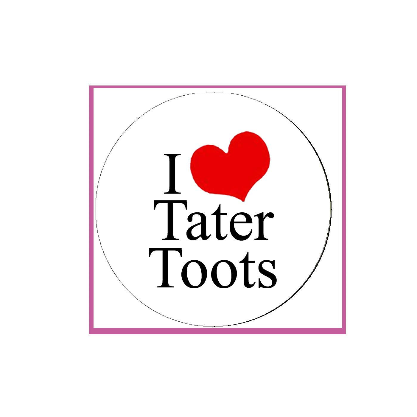 I Love Tater Toots Pinback Badge 2.25-inch Default Title
