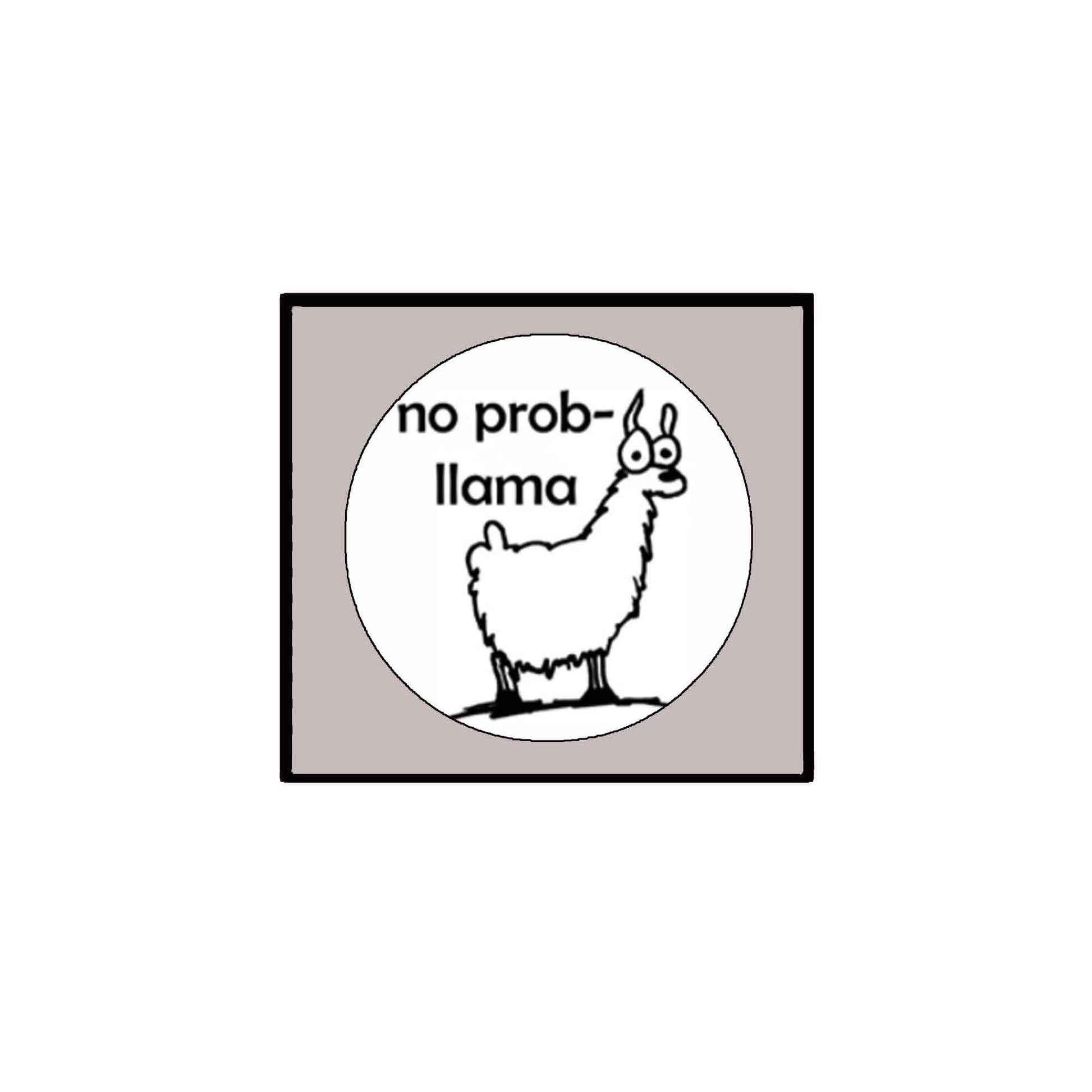 No Prob-llama Funny Pin-back Badge 1.25-inch Default Title