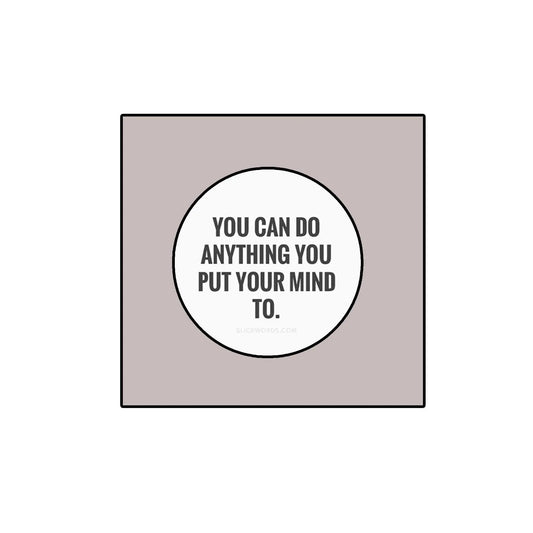 If You Put Your Mind To It You Can... 2.25-inch Pinback with-safety Clasp - Made in USA Default Title
