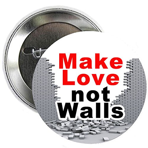 1 Pc Make Love NOT Walls Pinback Button Badge Trump 2.25"