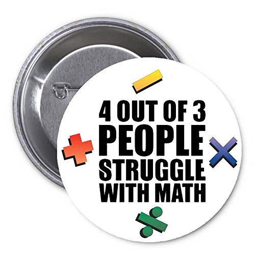 4 of 3 People Struggle with Math 1.25" Pinback Button Pin