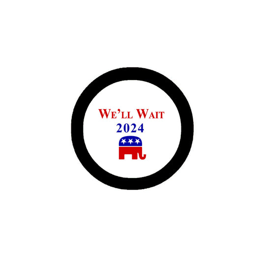 We will wait 2024 Republican Party 2.25" Pinback for Jackets, Backpack Politics