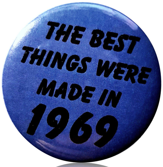 Rust-Proof Metal 2.25-inch 1 Single Piece of Large-Size Button Pin-Back Badges w Blue BlackTHE BEST THINGS WERE MADE IN 1969 Denim Jean Look Funny Birthday Date Year Quote Text Style + Certificate Default Title