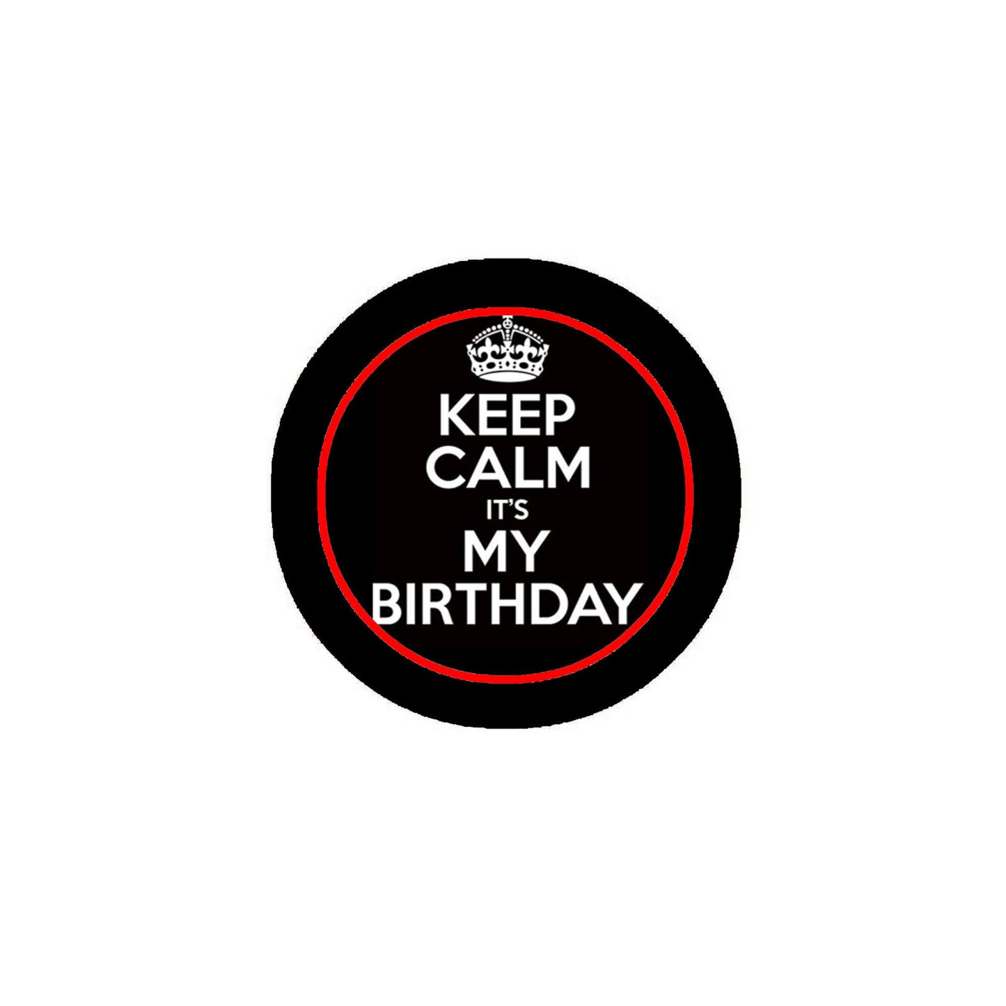 Keep Calm It's my Birthday Pinback Badge 2.25-inch Default Title