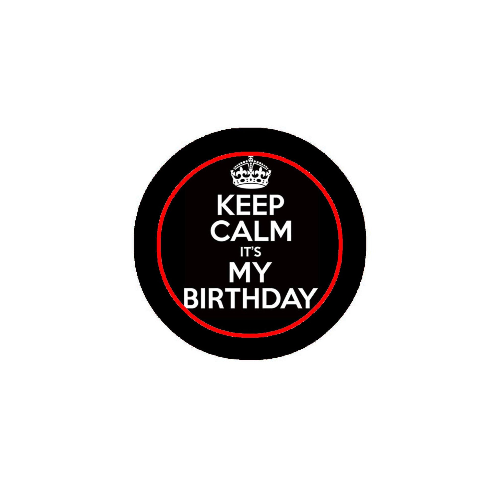 Keep Calm It's my Birthday Pinback Badge 2.25-inch Default Title