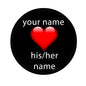 Round black pinback button with red heart and custom 'your name' 'his/her name'.