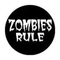 1.25-inch pinback button with black circle and white “Zombies Rule” graphic