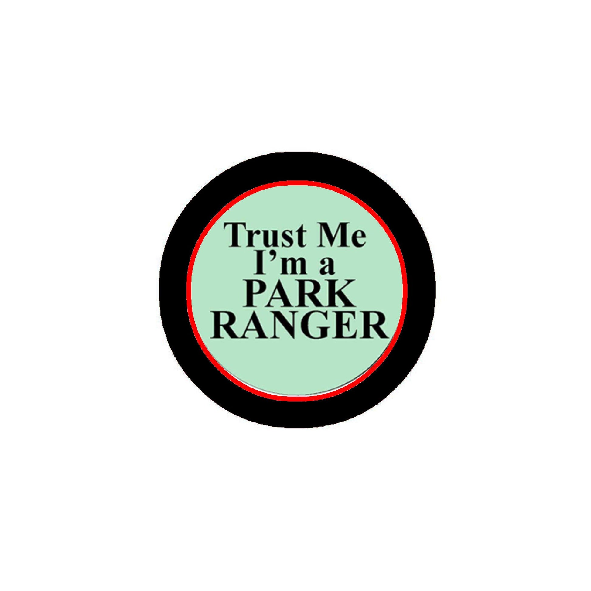 Trust Me I'm a Park Ranger Pinback Badge 2.25-inch Professions Default Title
