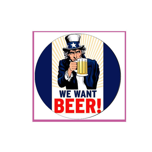 We Want Beer.Pinback Badge 2.25"