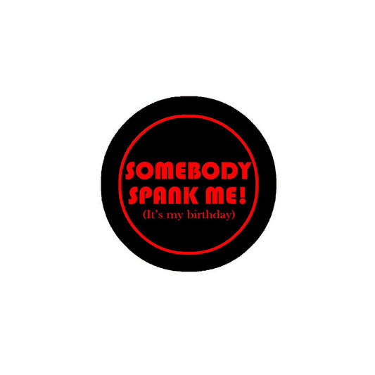 Somebody Spank Me Pinback 2.25-inch Default Title