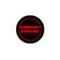 Black pinback button with red "Somebody spank me!" text inside a circle