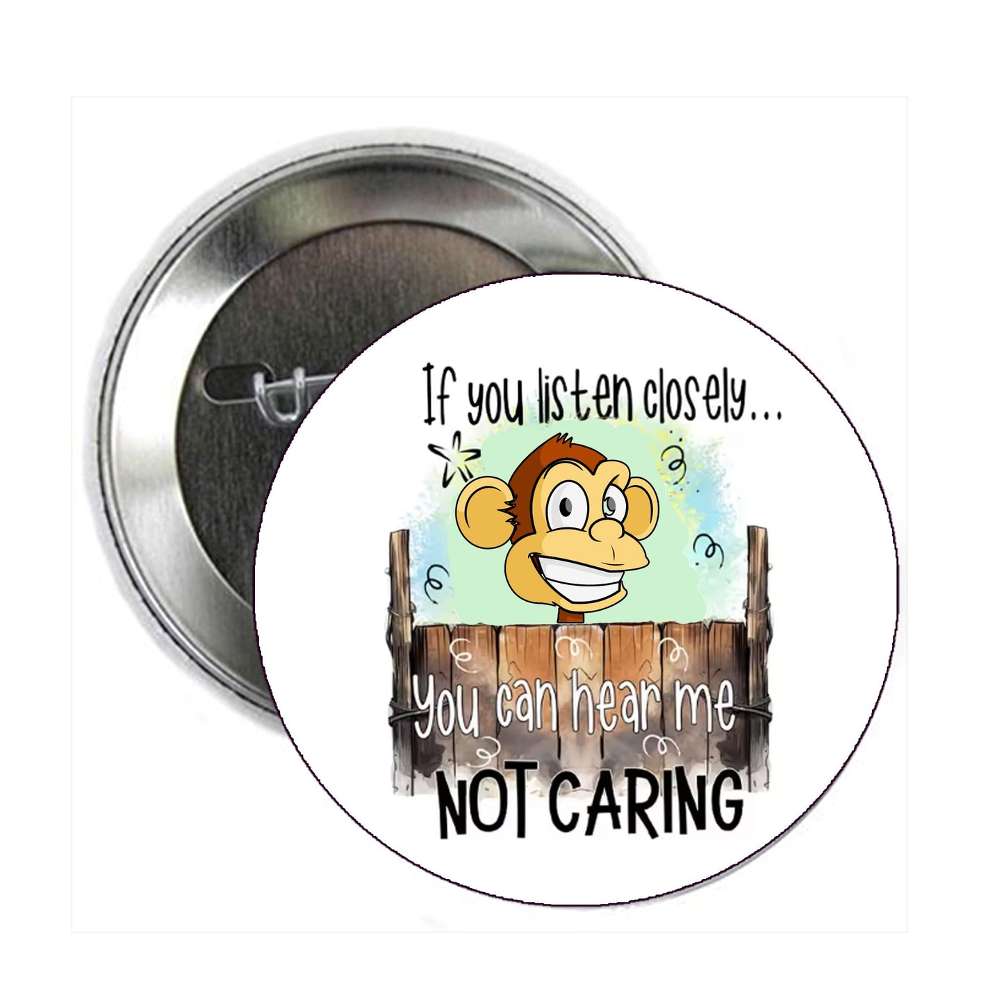 2.25" If you listen closely, you can hear me not caring Pin Pinback Funny Button Badge Brooch