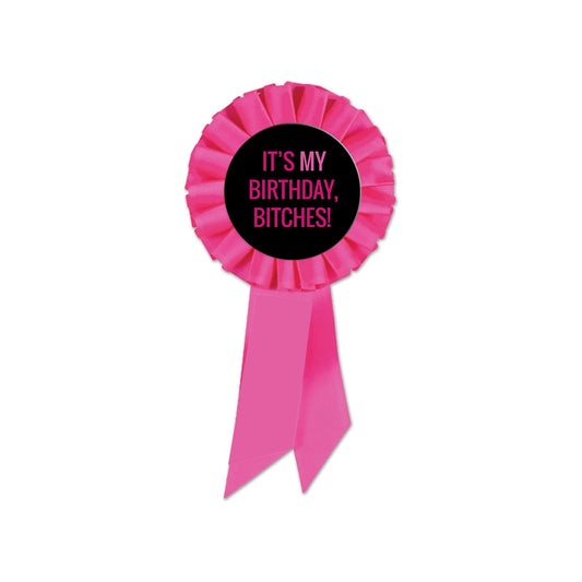 2.25" It's my Birthday Bitches in a large Rosette Metal Button Pin, Rosette Badge for Girls, Women, Brooch Party Celebration