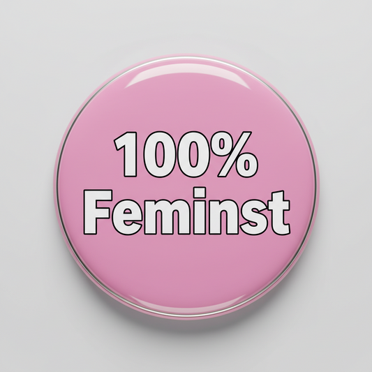 100 percent Feminist Button Pinback 2.25-inch pink