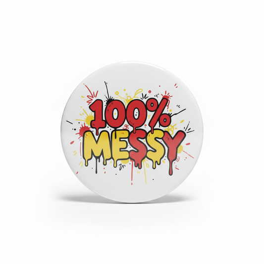 100 Percent Messy Pinback 2.25-inch