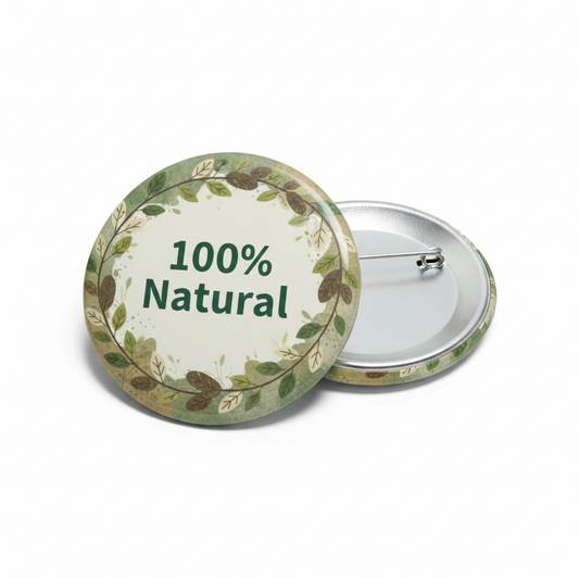 100 percent Natural Button Pinback 2.25-inch