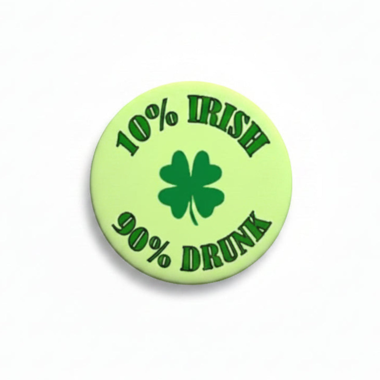 Round green pinback button with clover and '100% IRISH 100% DRUNK' text