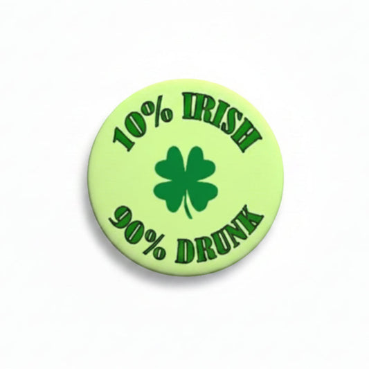10 percent Irish ninety percent Drunk Pinback 1.25-inch
