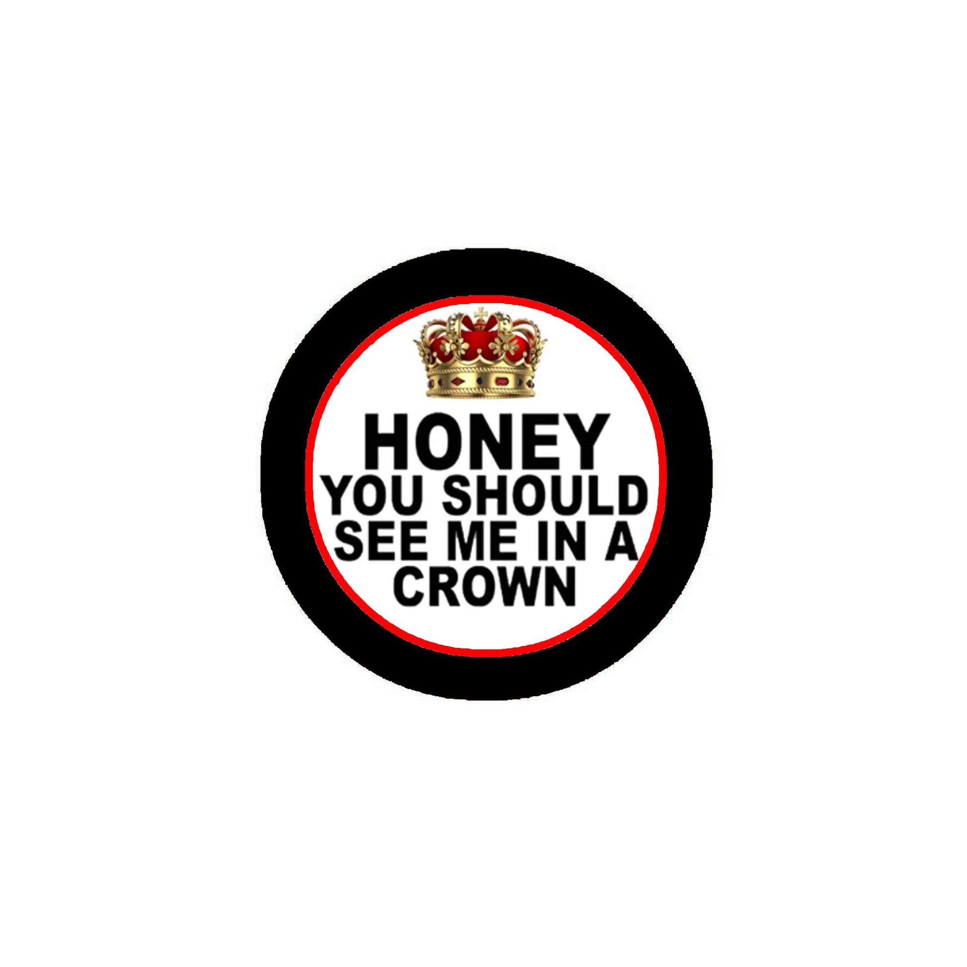 honey you should see me in a crown 1.25-inch Pinback Button, backpacks Default Title