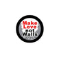 12 Pcs Make Love NOT Walls Pinback 2.25-inch - My Pinbacks