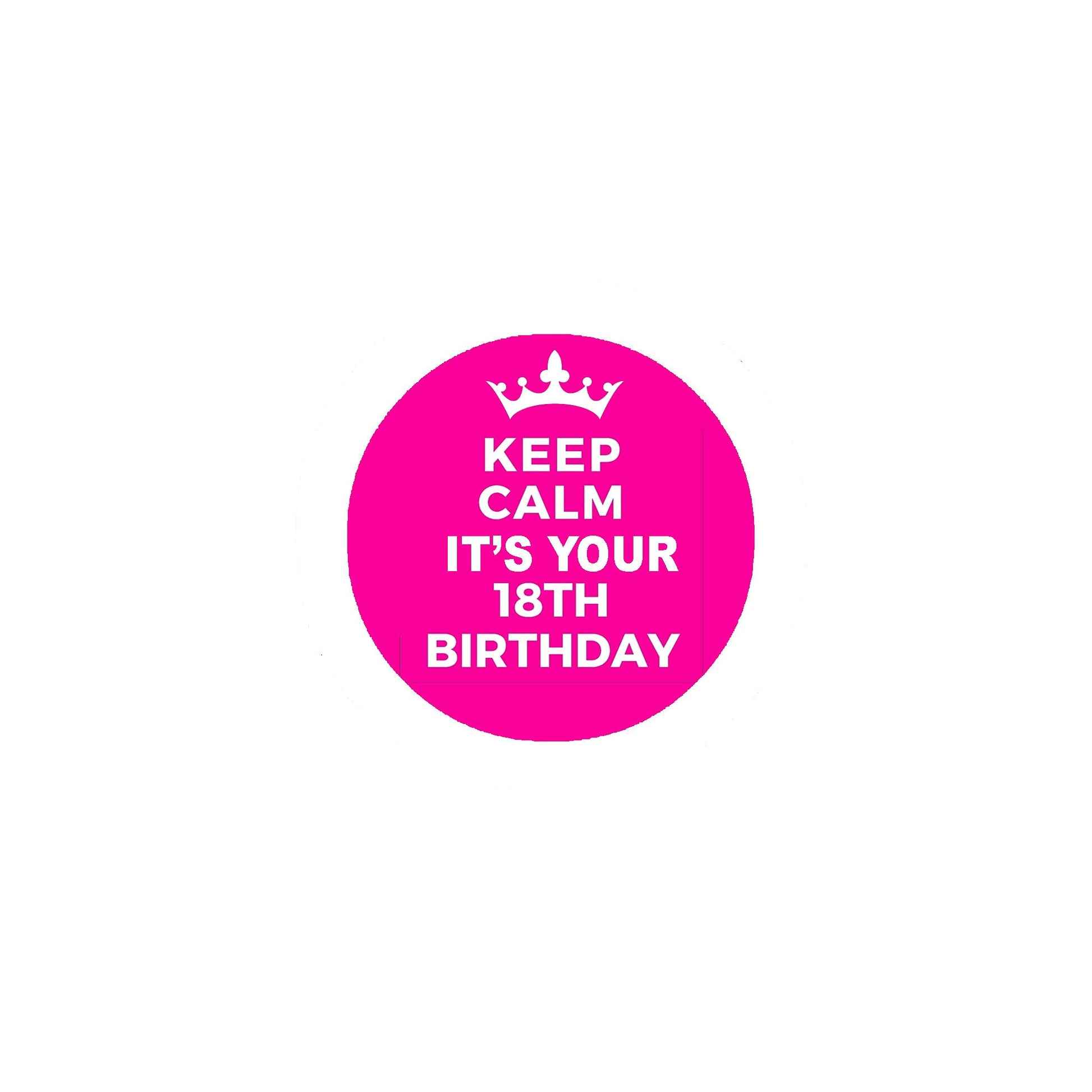 Keep Calm its your 18th Birthday 2.25-inch Pinback Button Pin Brooch Default Title
