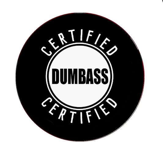 Certified Dumbass Pinback 2.25-inch Default Title