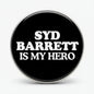 Pinback button with "SID BARRETT IS MY HERO" text on a black background