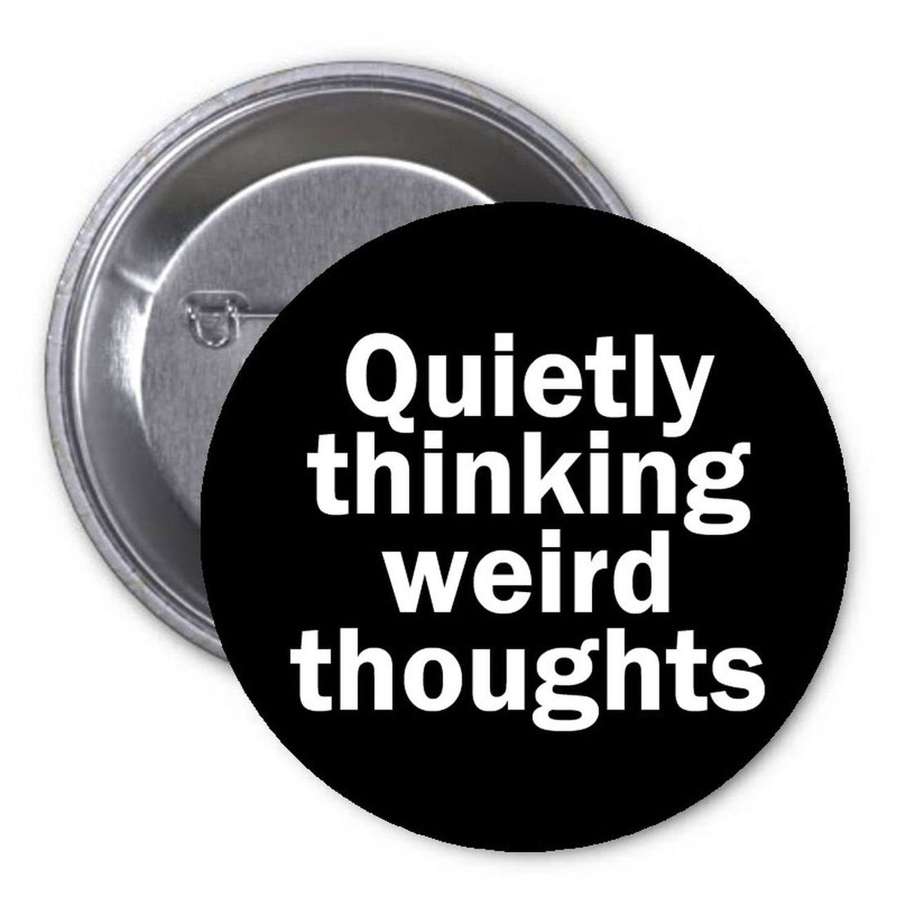 Quietly Thinking Weird Thoughs 1.25-inch Pinback Button Pin Funny Sarcasm Default Title