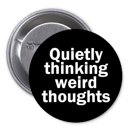Quietly Thinking Weird Thoughs 1.25-inch Pinback Button Pin Funny Sarcasm Default Title