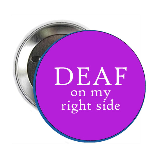 Deaf on my right side Button Pinback Button Pin 2.25-inch Purple Letter Print Unisex