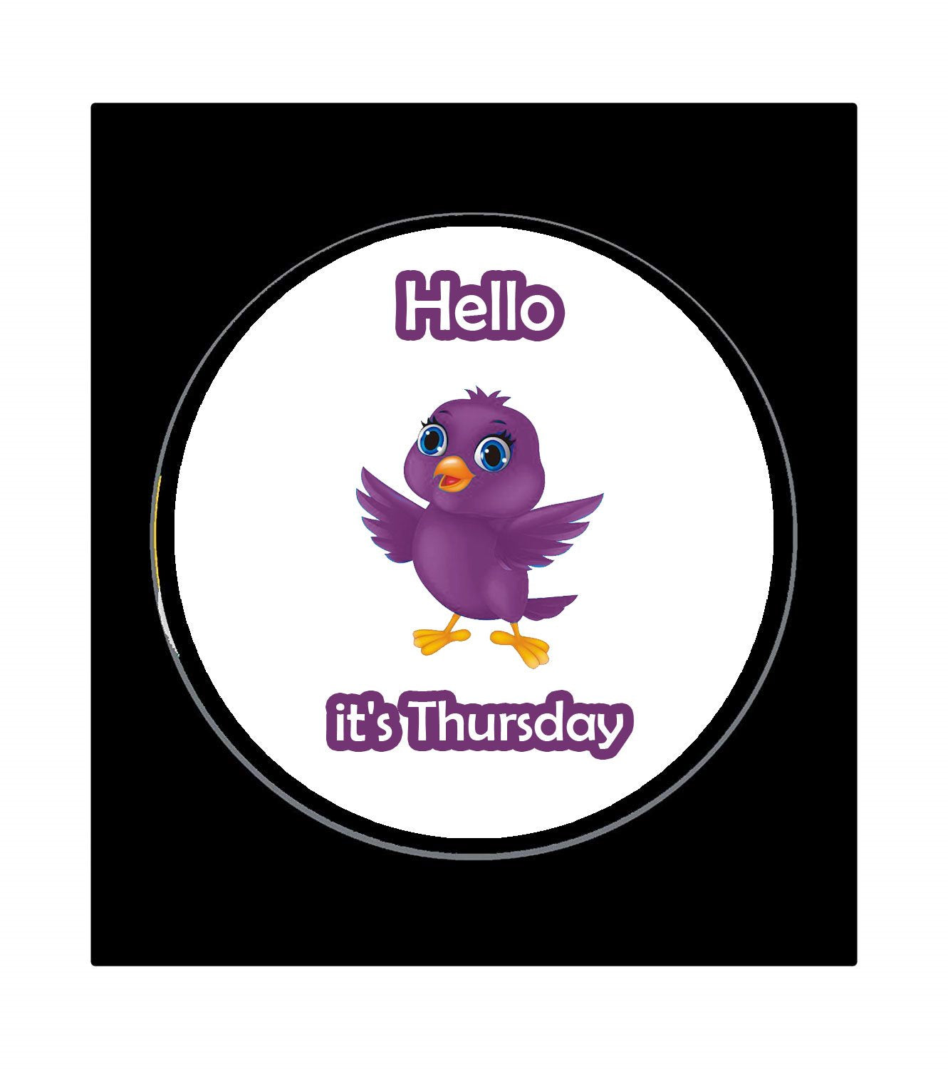 Hello It's Thursday Pinback Badge 1.25" for Jackets, Backpacks, etc.