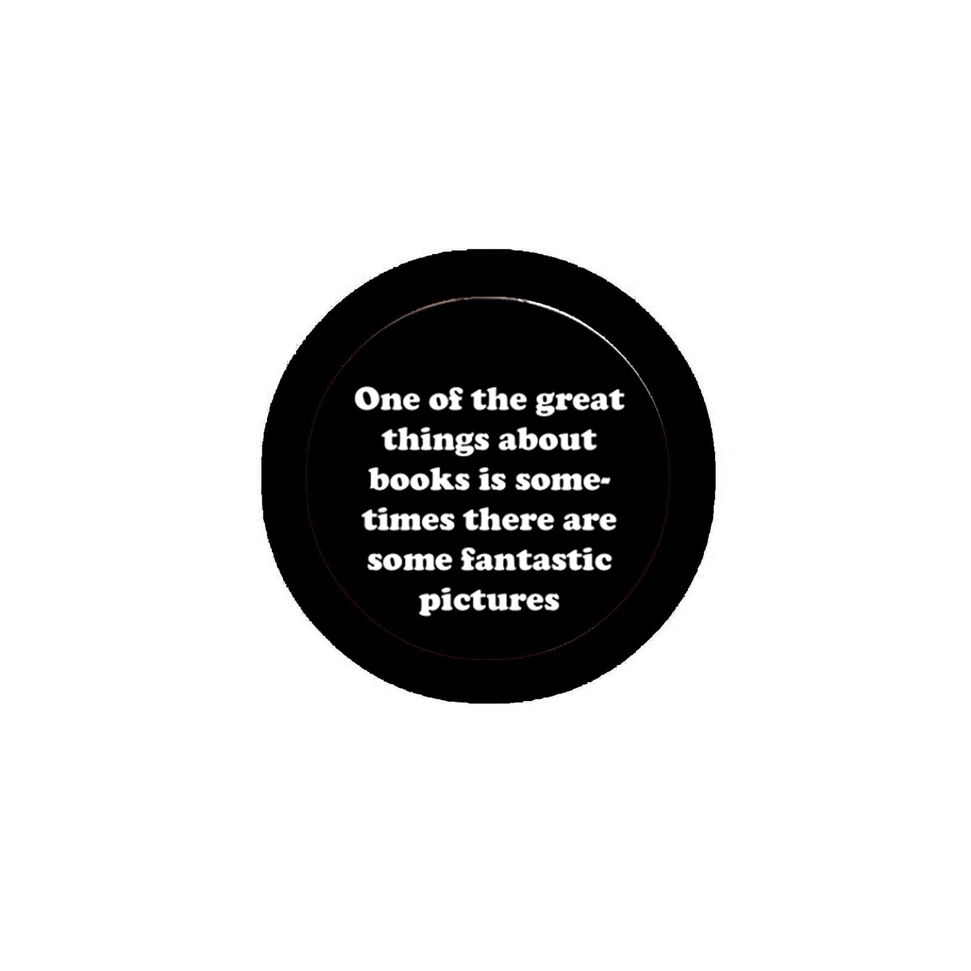 One of the great things about books is sometimes there are some fantastic pictures 2.25-inch Pinback Badge Default Title