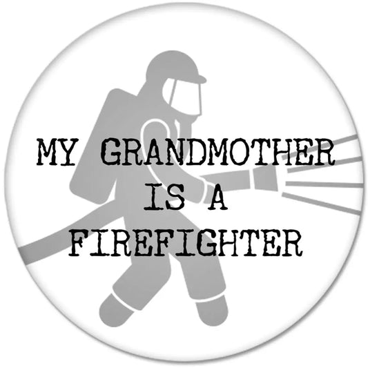MY GRANDMOTHER IS A FIREFIGHTER Pinback 2.25-inch Default Title