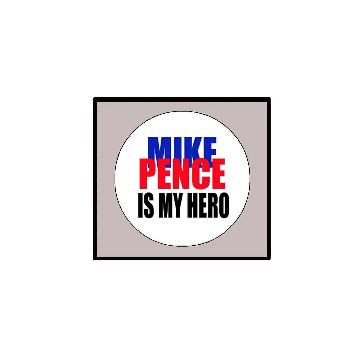 Pinback badge with white circle: 'MIKE PENCE IS MY HERO'