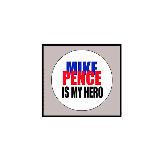 Mike Pence is my Hero Pinback Badge 2.25-inch ~ White Default Title
