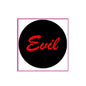 2.25-inch pinback badge, round black with red cursive “Evil” text
