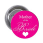 Mother of the Bride pinback badge with pink heart design and cursive text, 2.25-inch